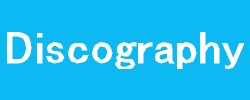 DISCOGRAPHY